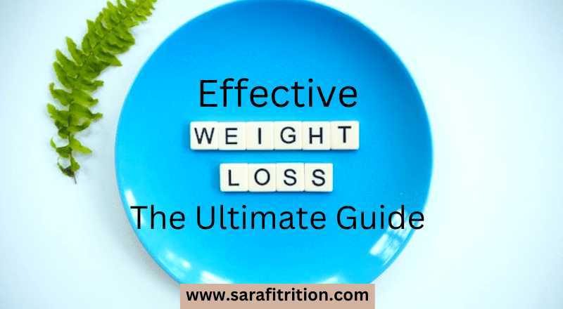 Effective Weight Loss: The Ultimate Guide - Sara Fitrition